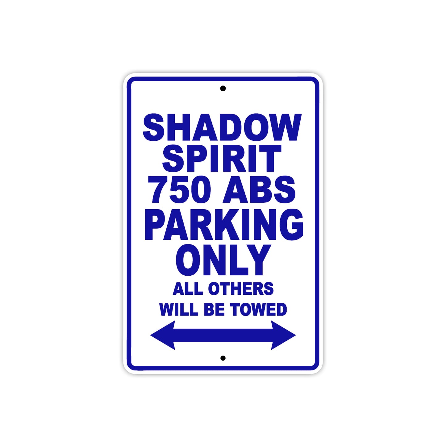 Shadow Spirit 750 ABS Motorcycle Parking Only All Others Will Be Towed Aluminum Metal Sign