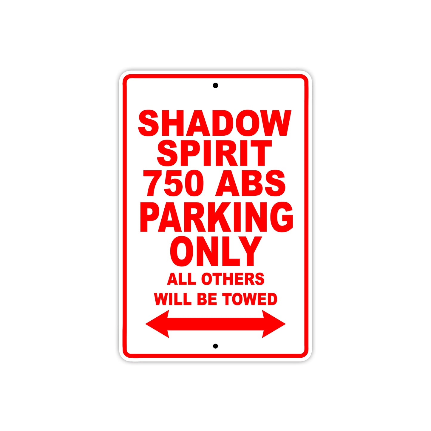 Shadow Spirit 750 ABS Motorcycle Parking Only All Others Will Be Towed Aluminum Metal Sign