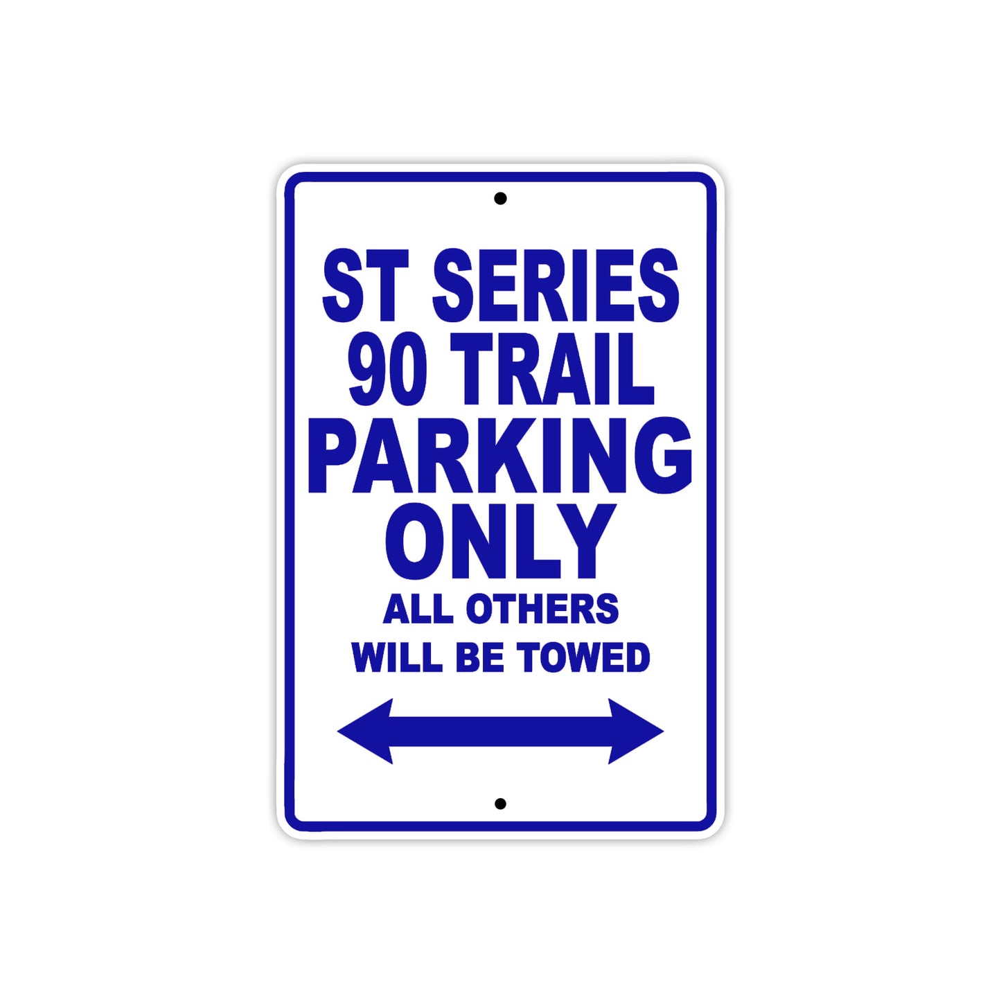ST Series 90 Trail Motorcycle Parking Only All Others Will Be Towed Aluminum Metal Sign