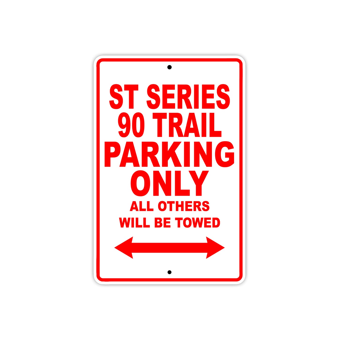 ST Series 90 Trail Motorcycle Parking Only All Others Will Be Towed Aluminum Metal Sign
