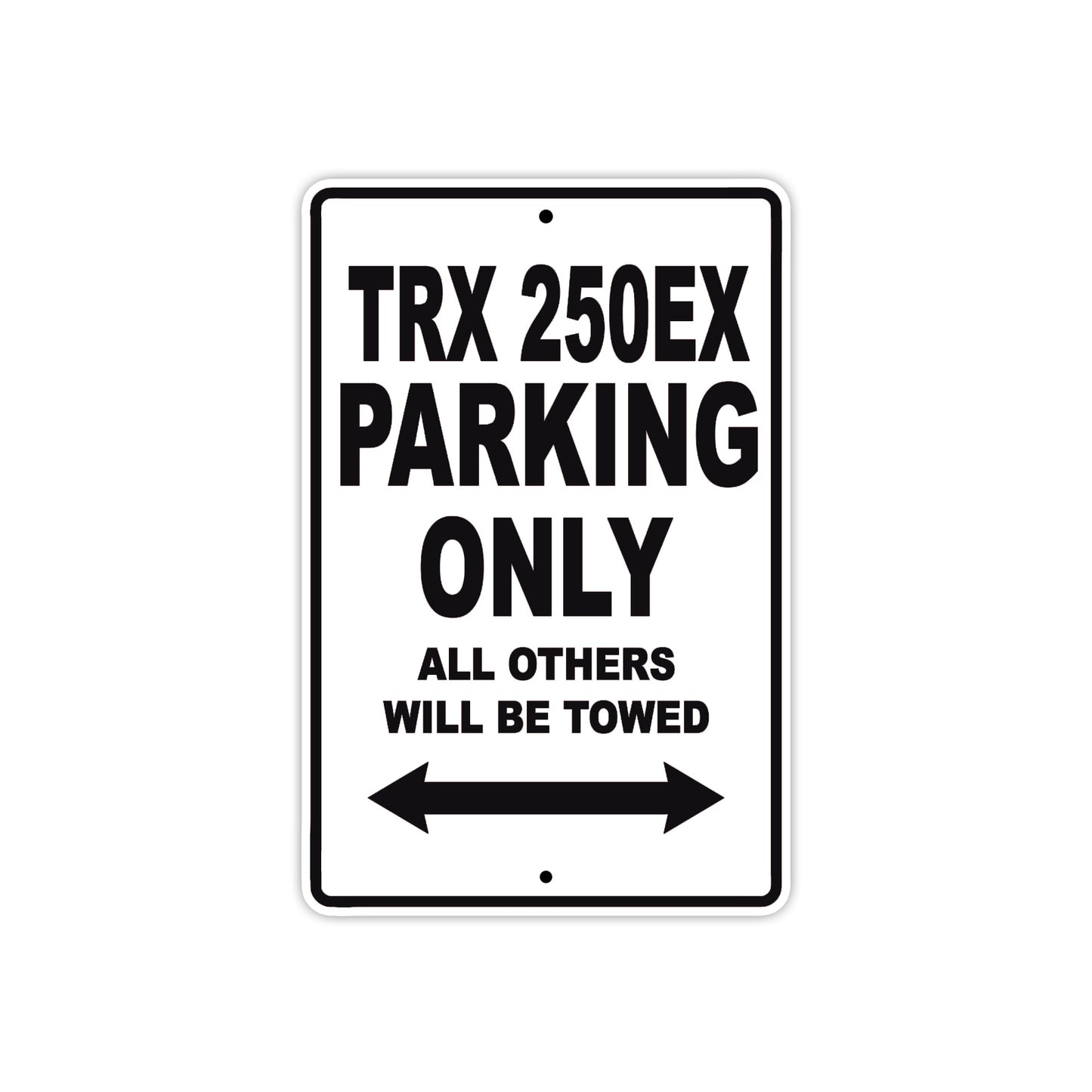 TRX 250EX Motorcycle Parking Only All Others Will Be Towed Aluminum Metal Sign