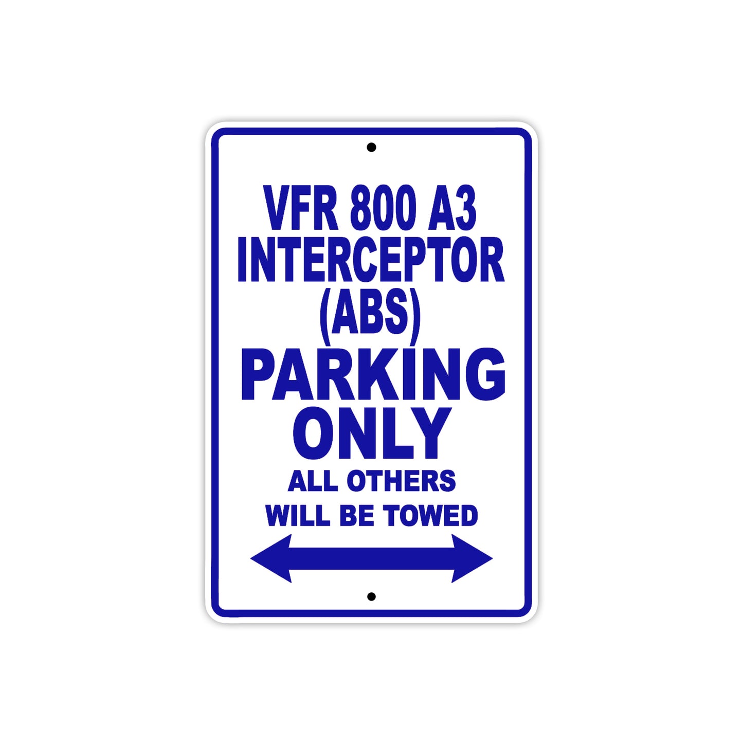 VFR 800 A3 Interceptor (ABS) Motorcycle Parking Only All Others Will Be Towed Aluminum Metal Sign