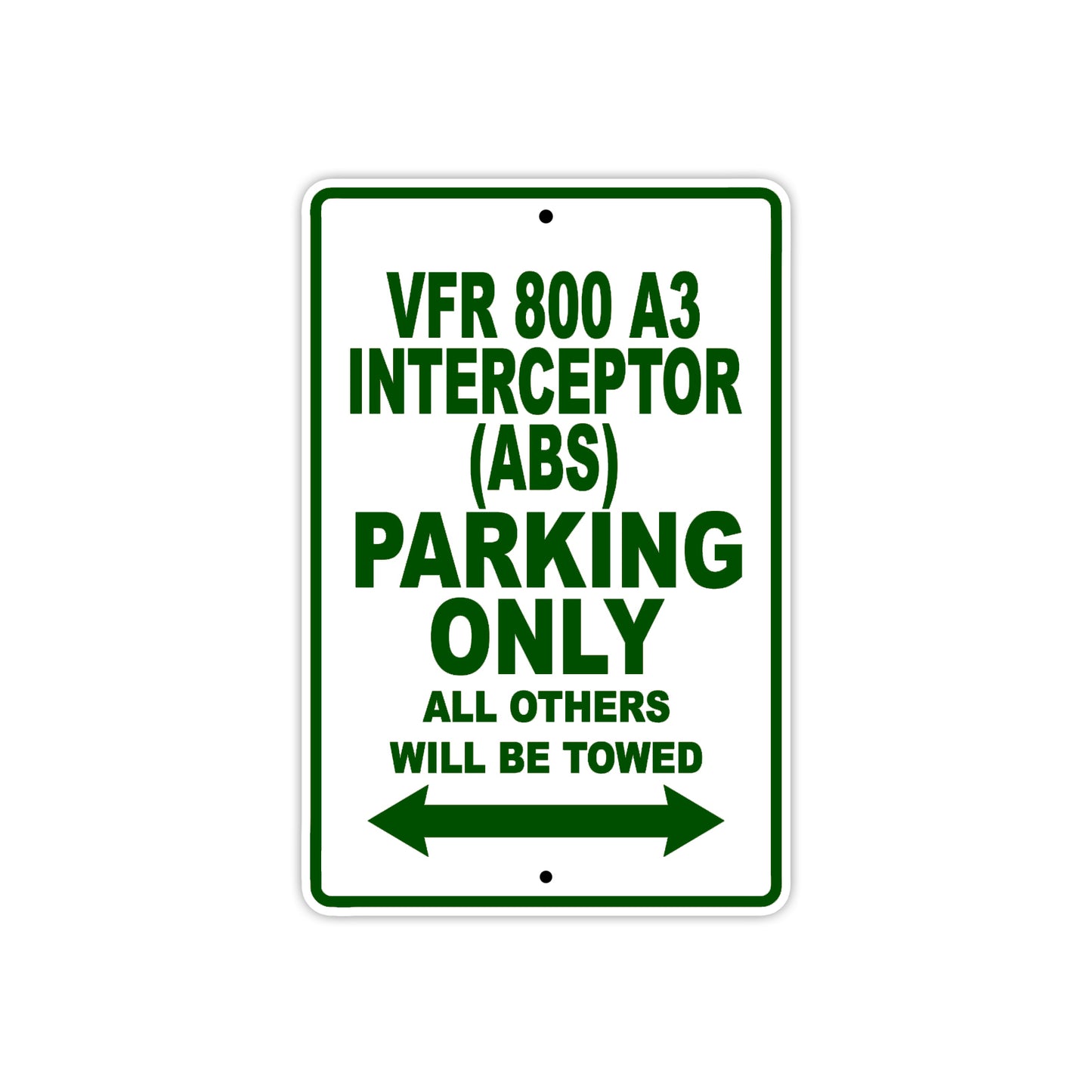 VFR 800 A3 Interceptor (ABS) Motorcycle Parking Only All Others Will Be Towed Aluminum Metal Sign