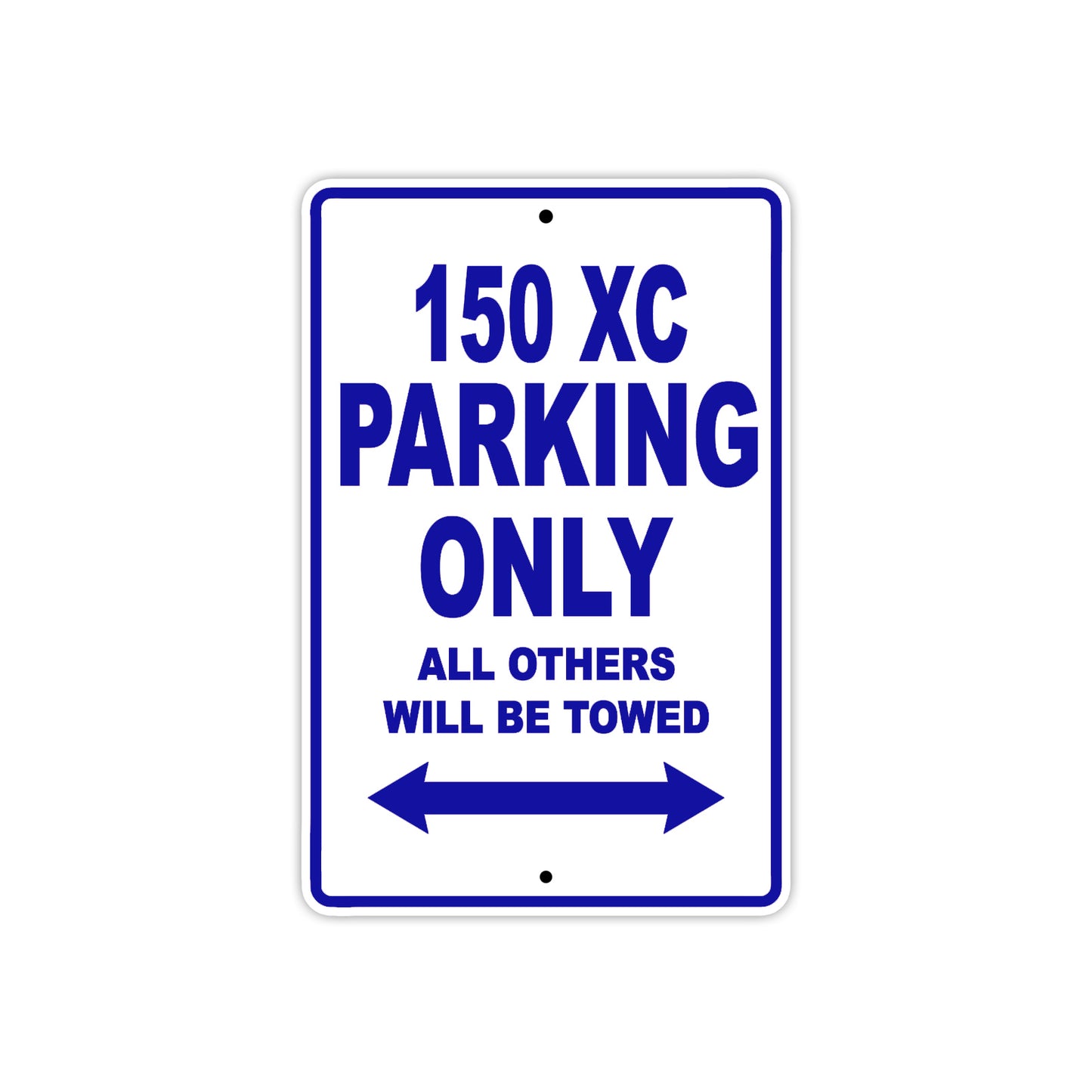 150 XC Parking Only All Others Will Be Towed Metal Sign