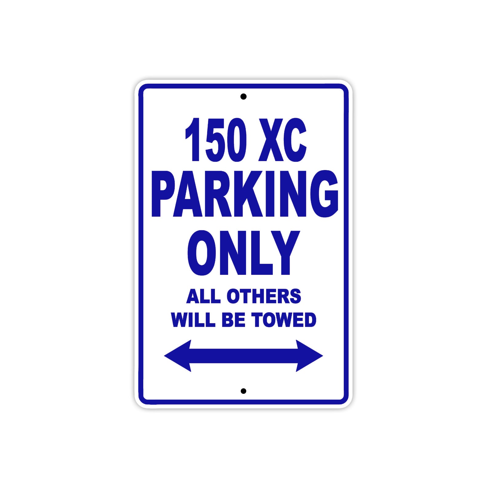150 XC Parking Only All Others Will Be Towed Metal Sign
