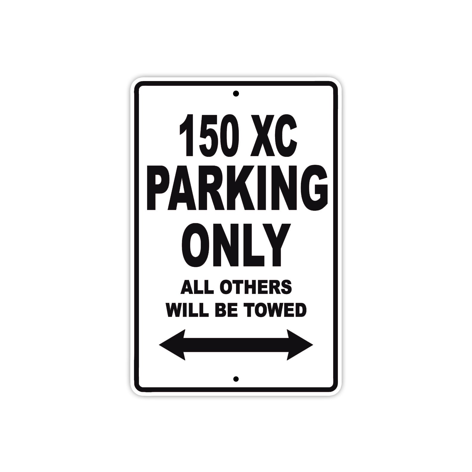 150 XC Parking Only All Others Will Be Towed Metal Sign