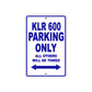 Kawasaki KLR 600 Motorcycle Parking Only All Others Will Be Towed Aluminum Metal Sign
