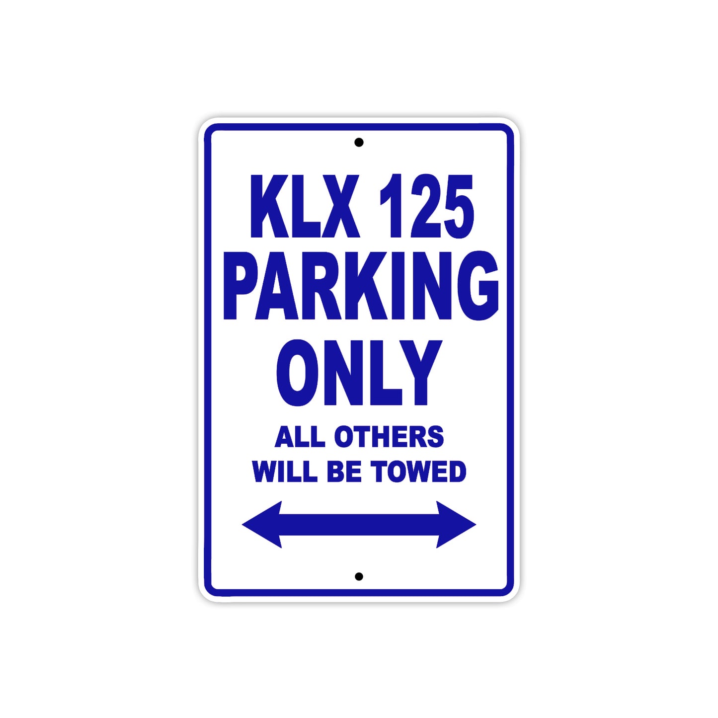 KLX 125 Motorcycle Parking Only All Others Will Be Towed Aluminum Metal Sign