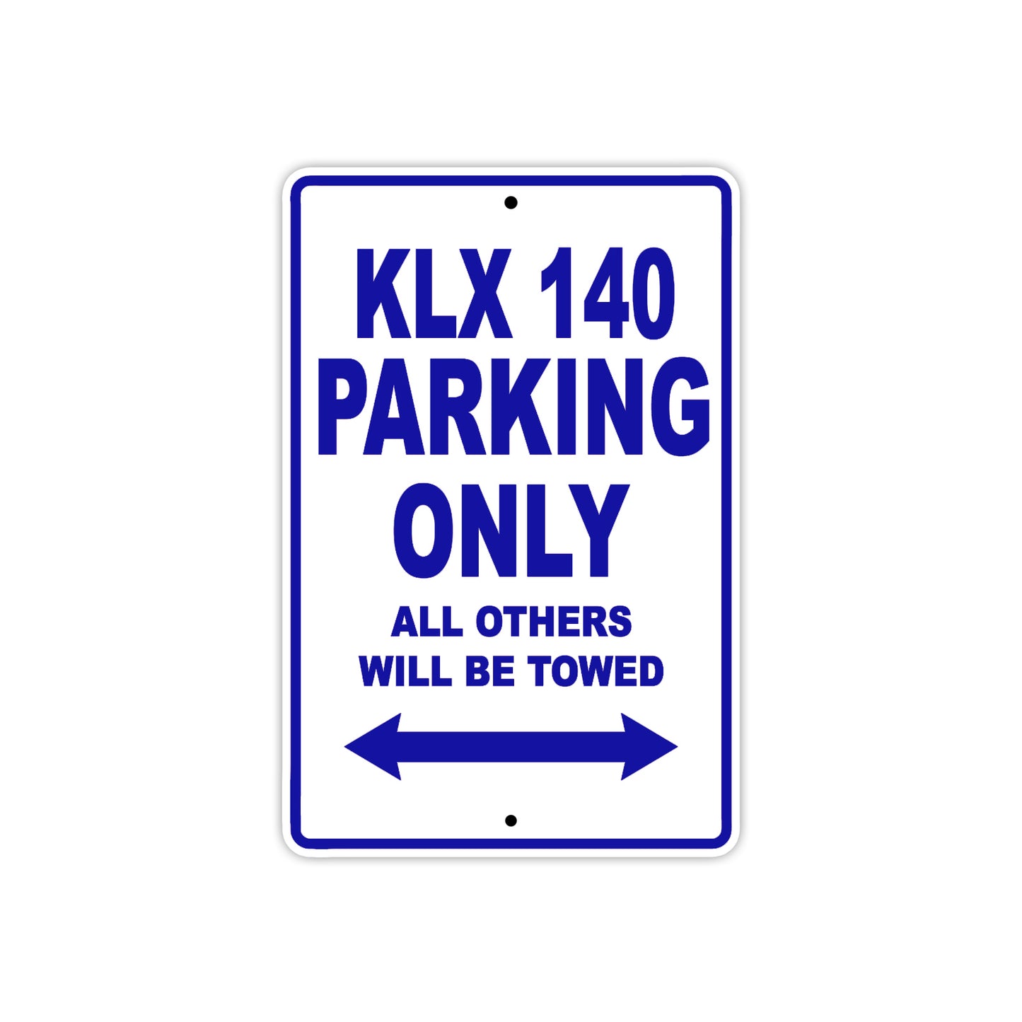 KLX 140 Motorcycle Parking Only All Others Will Be Towed Aluminum Metal Sign