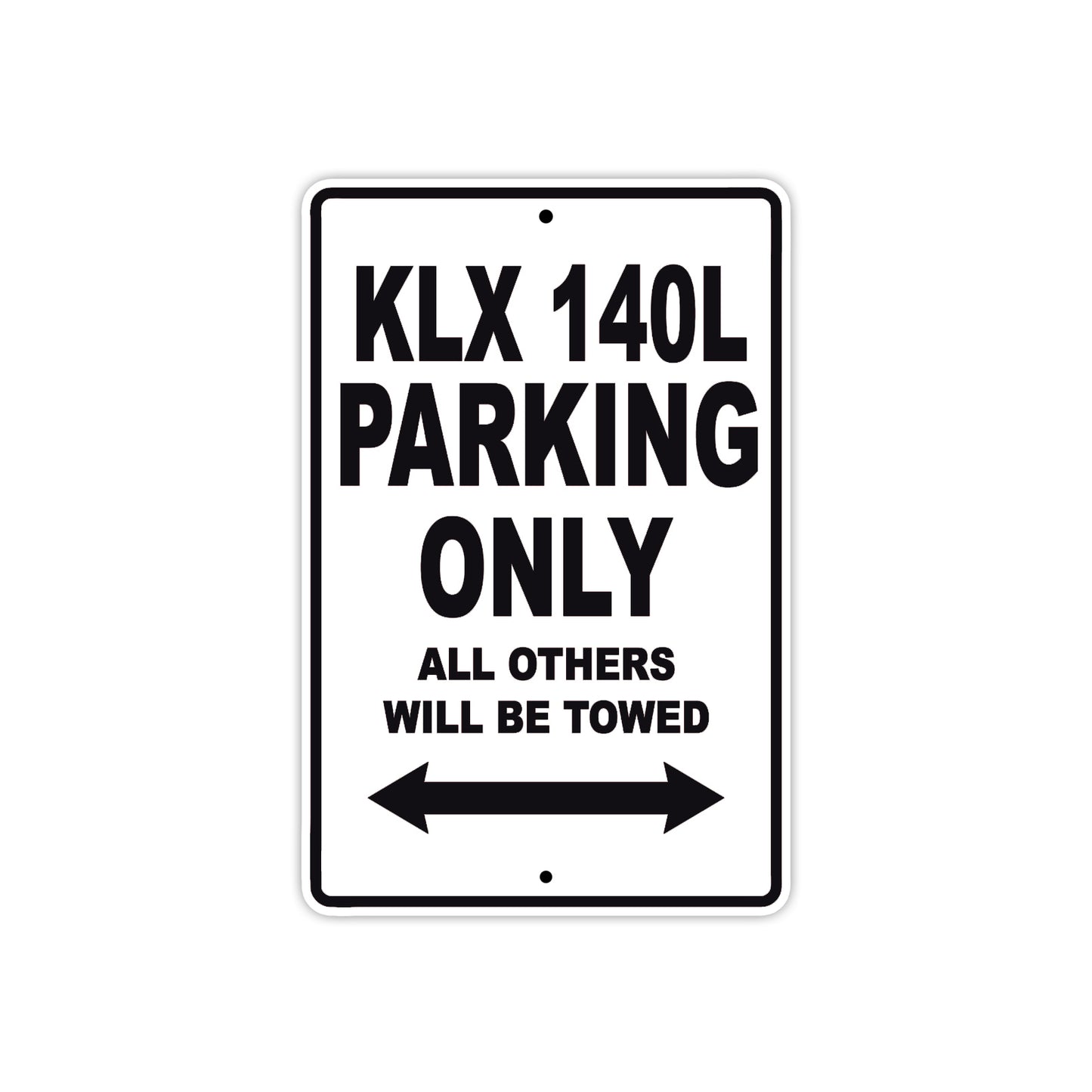KLX 140L Motorcycle Parking Only All Others Will Be Towed Aluminum Metal Sign