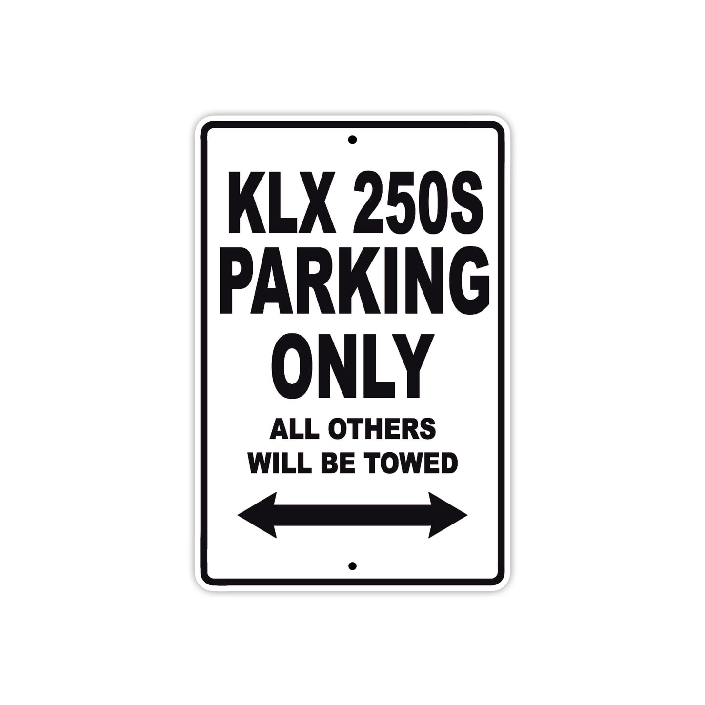 KLX 250S Motorcycle Parking Only All Others Will Be Towed Aluminum Metal Sign