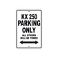 KX 250 Motorcycle Parking Only All Others Will Be Towed Aluminum Metal Sign