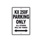 KX 250F Motorcycle Parking Only All Others Will Be Towed Aluminum Metal Sign