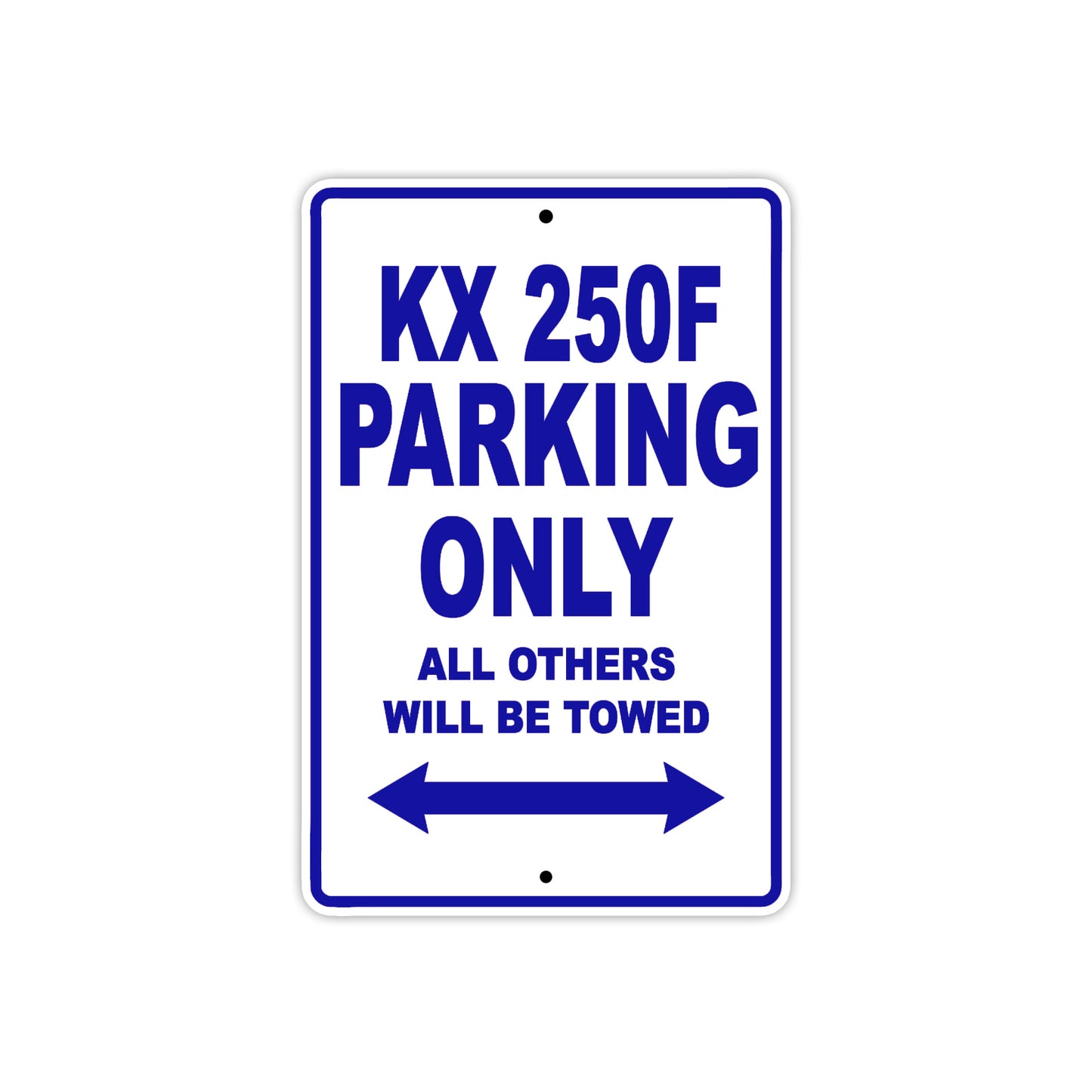 KX 250F Motorcycle Parking Only All Others Will Be Towed Aluminum Metal Sign