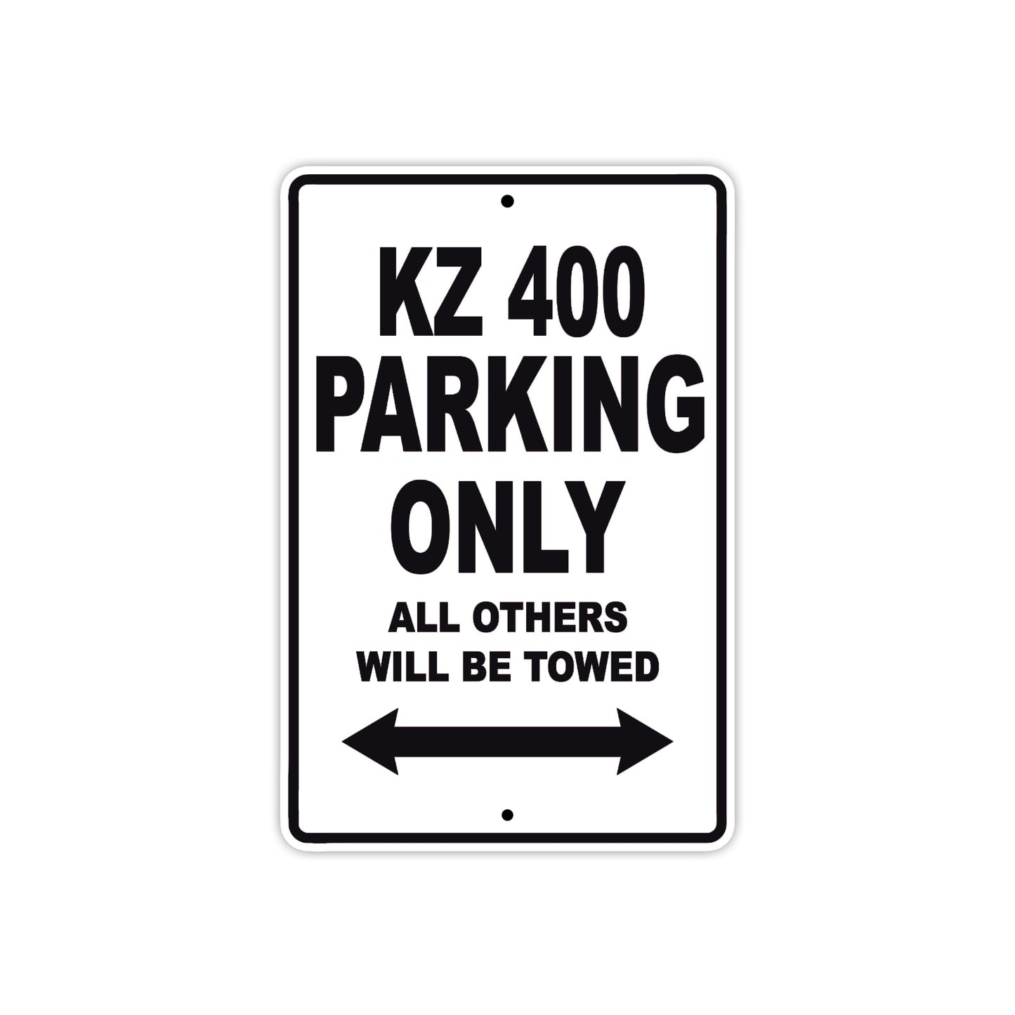 KZ 400 Motorcycle Parking Only All Others Will Be Towed Aluminum Metal Sign