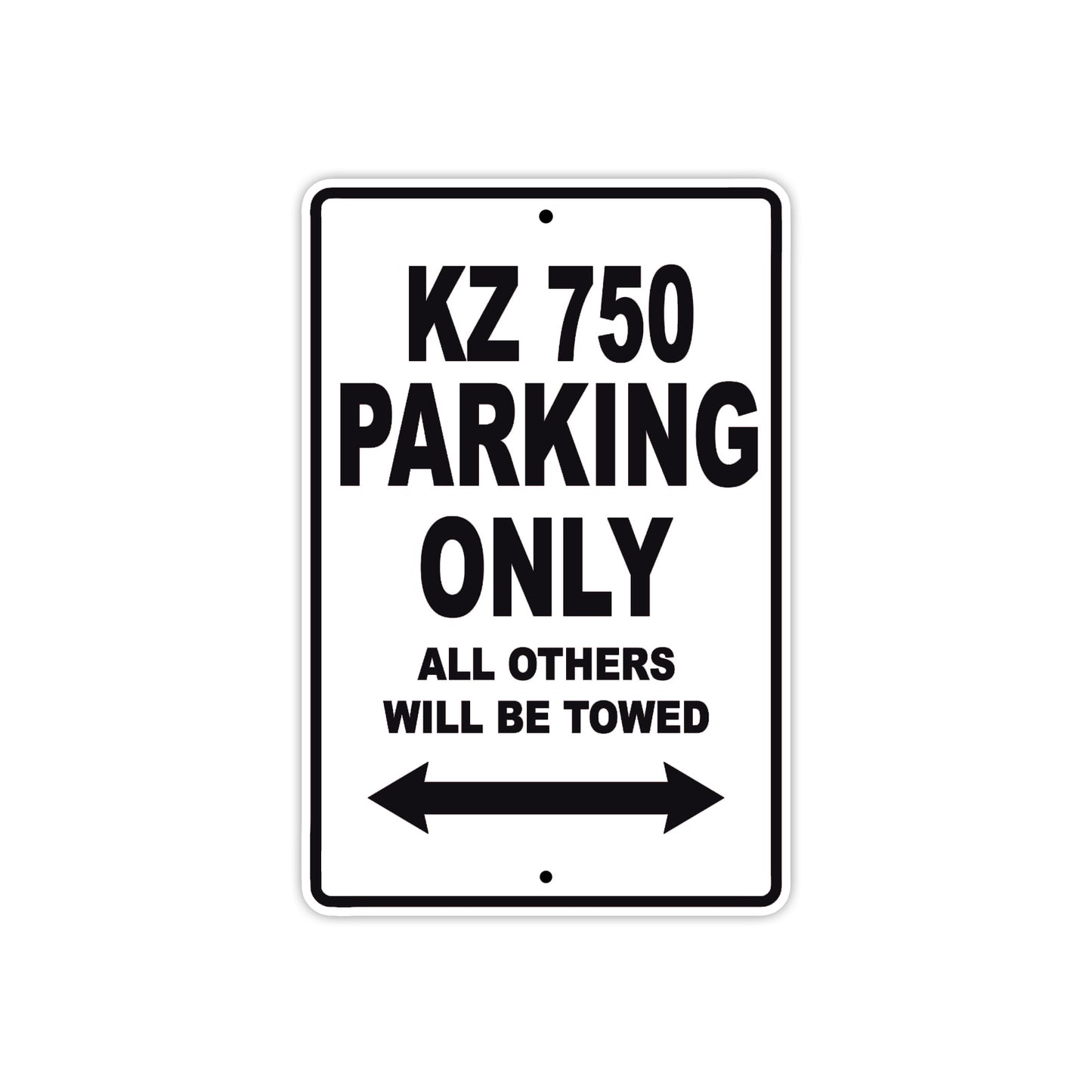 KZ 750 Motorcycle Parking Only All Others Will Be Towed Aluminum Metal Sign