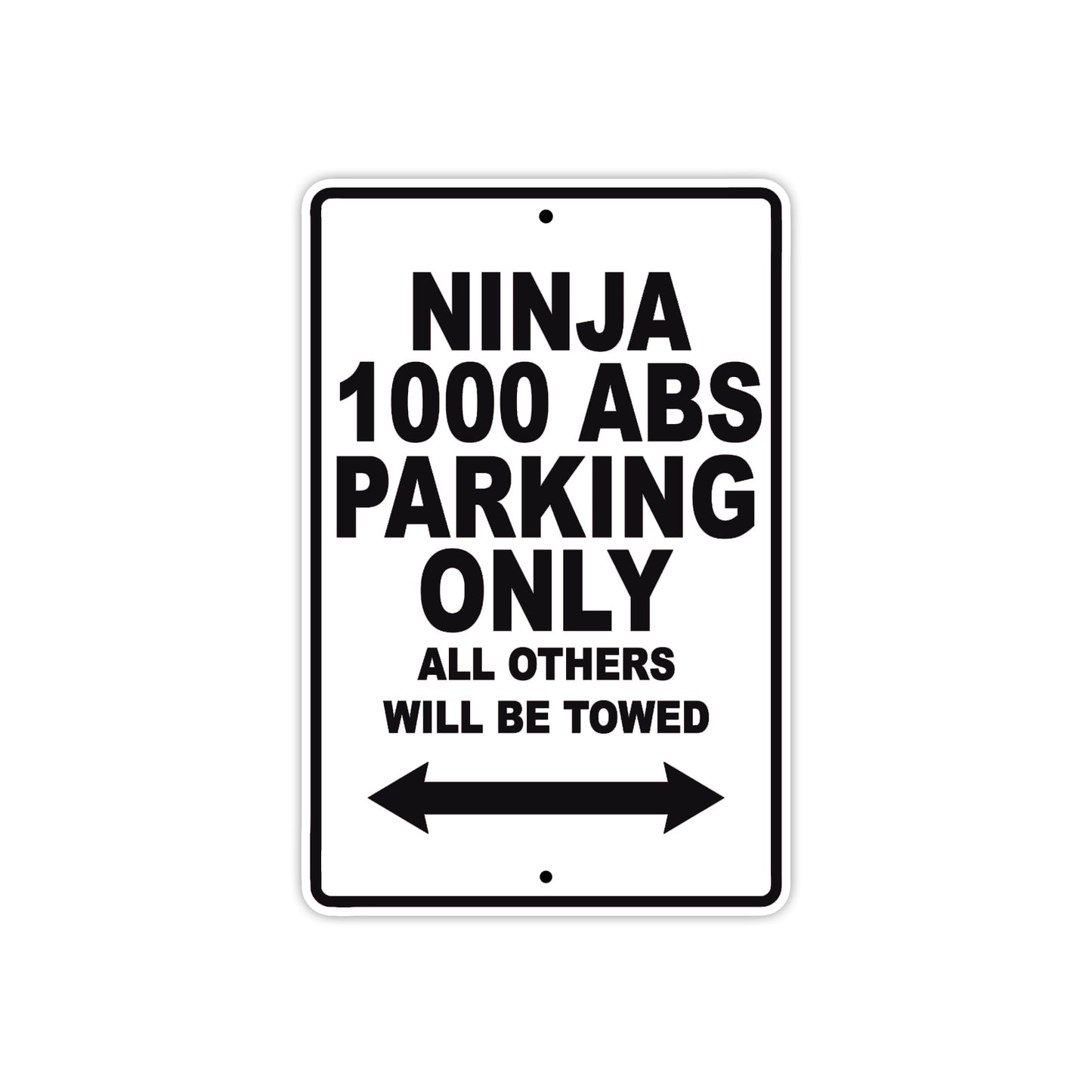 Ninja 1000 ABS Motorcycle Parking Only All Others Will Be Towed Aluminum Metal Sign