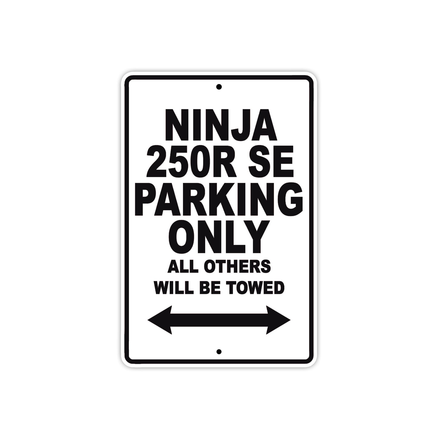 Ninja 250R SE Motorcycle Parking Only All Others Will Be Towed Aluminum Metal Sign