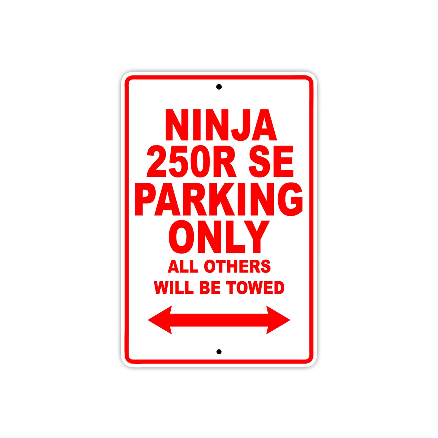 Ninja 250R SE Motorcycle Parking Only All Others Will Be Towed Aluminum Metal Sign