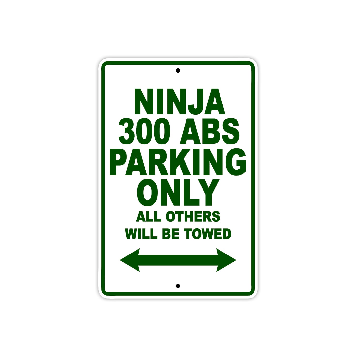 Ninja 300 ABS Motorcycle Parking Only All Others Will Be Towed Aluminum Metal Sign