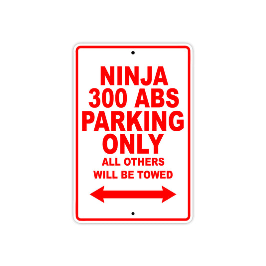 Ninja 300 ABS Motorcycle Parking Only All Others Will Be Towed Aluminum Metal Sign