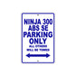 Ninja 300 ABS SE Motorcycle Parking Only All Others Will Be Towed Aluminum Metal Sign