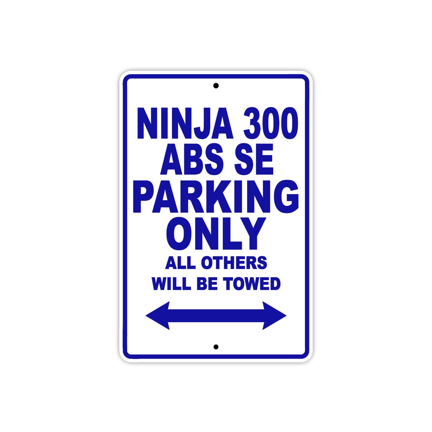 Ninja 300 ABS SE Motorcycle Parking Only All Others Will Be Towed Aluminum Metal Sign