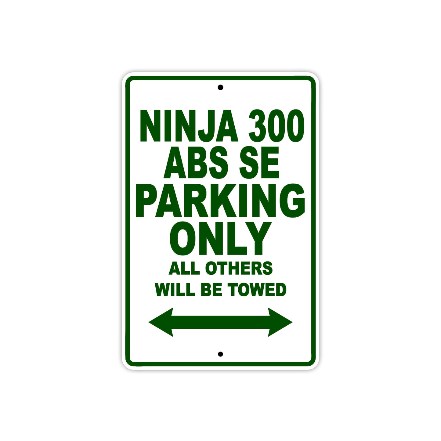 Ninja 300 ABS SE Motorcycle Parking Only All Others Will Be Towed Aluminum Metal Sign
