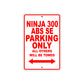 Ninja 300 ABS SE Motorcycle Parking Only All Others Will Be Towed Aluminum Metal Sign