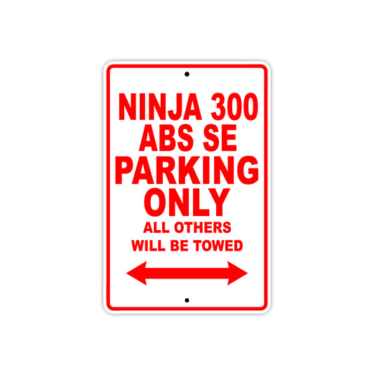 Ninja 300 ABS SE Motorcycle Parking Only All Others Will Be Towed Aluminum Metal Sign