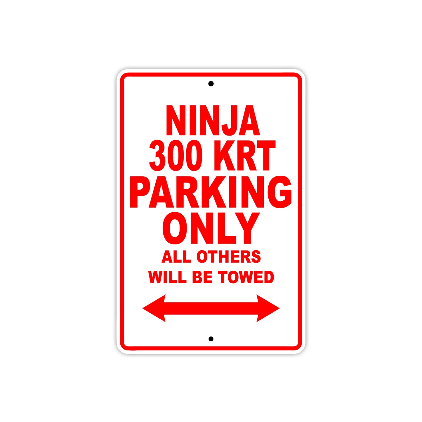 Ninja 300 KRT Motorcycle Parking Only All Others Will Be Towed Aluminum Metal Sign