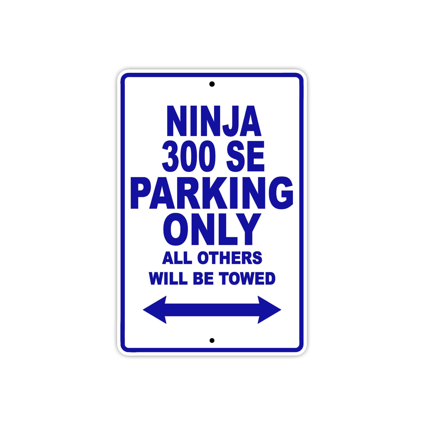 Ninja 300 SE Motorcycle Parking Only All Others Will Be Towed Aluminum Metal Sign