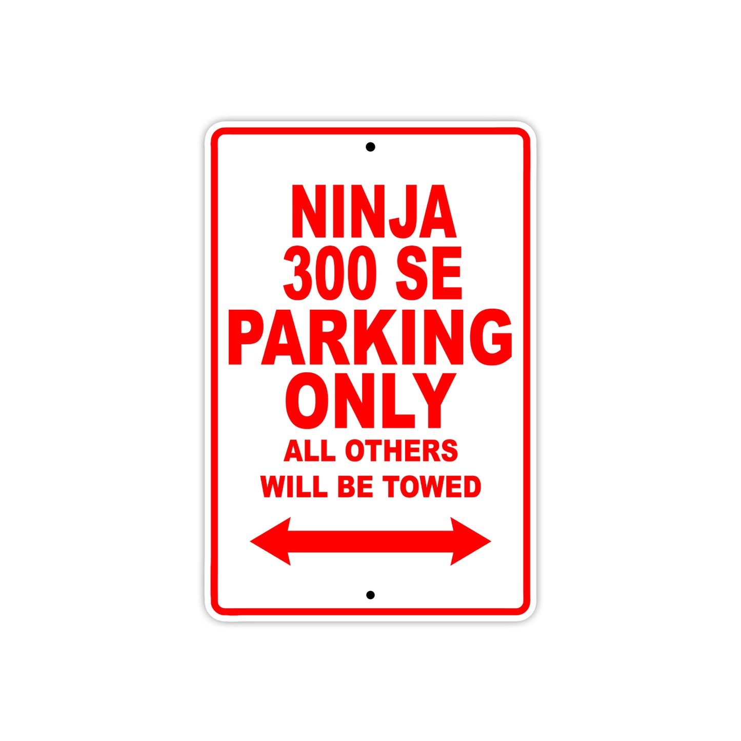 Ninja 300 SE Motorcycle Parking Only All Others Will Be Towed Aluminum Metal Sign