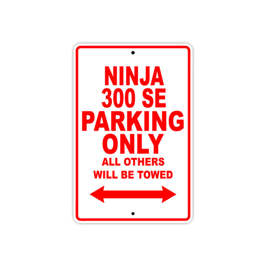 Ninja 300 SE Motorcycle Parking Only All Others Will Be Towed Aluminum Metal Sign