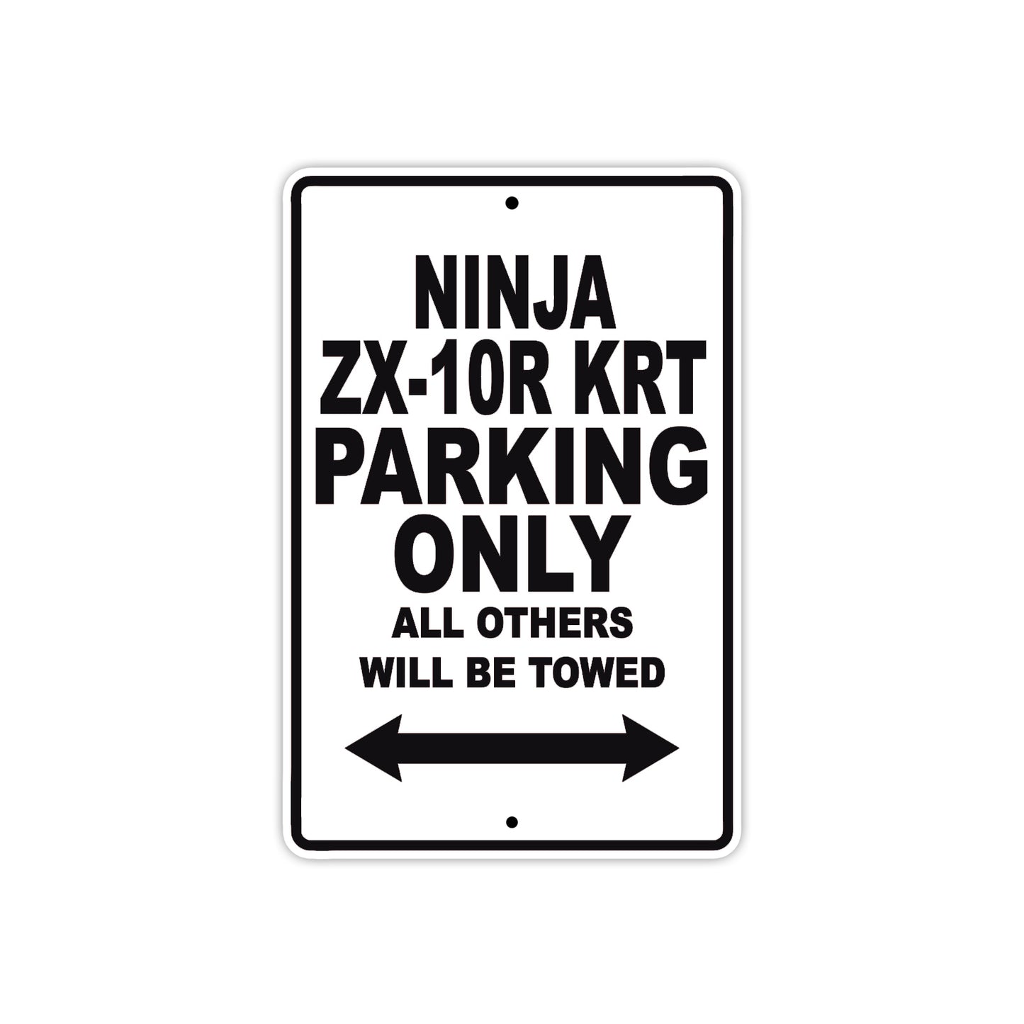 Ninja ZX-10R KRT Motorcycle Parking Only All Others Will Be Towed Aluminum Metal Sign