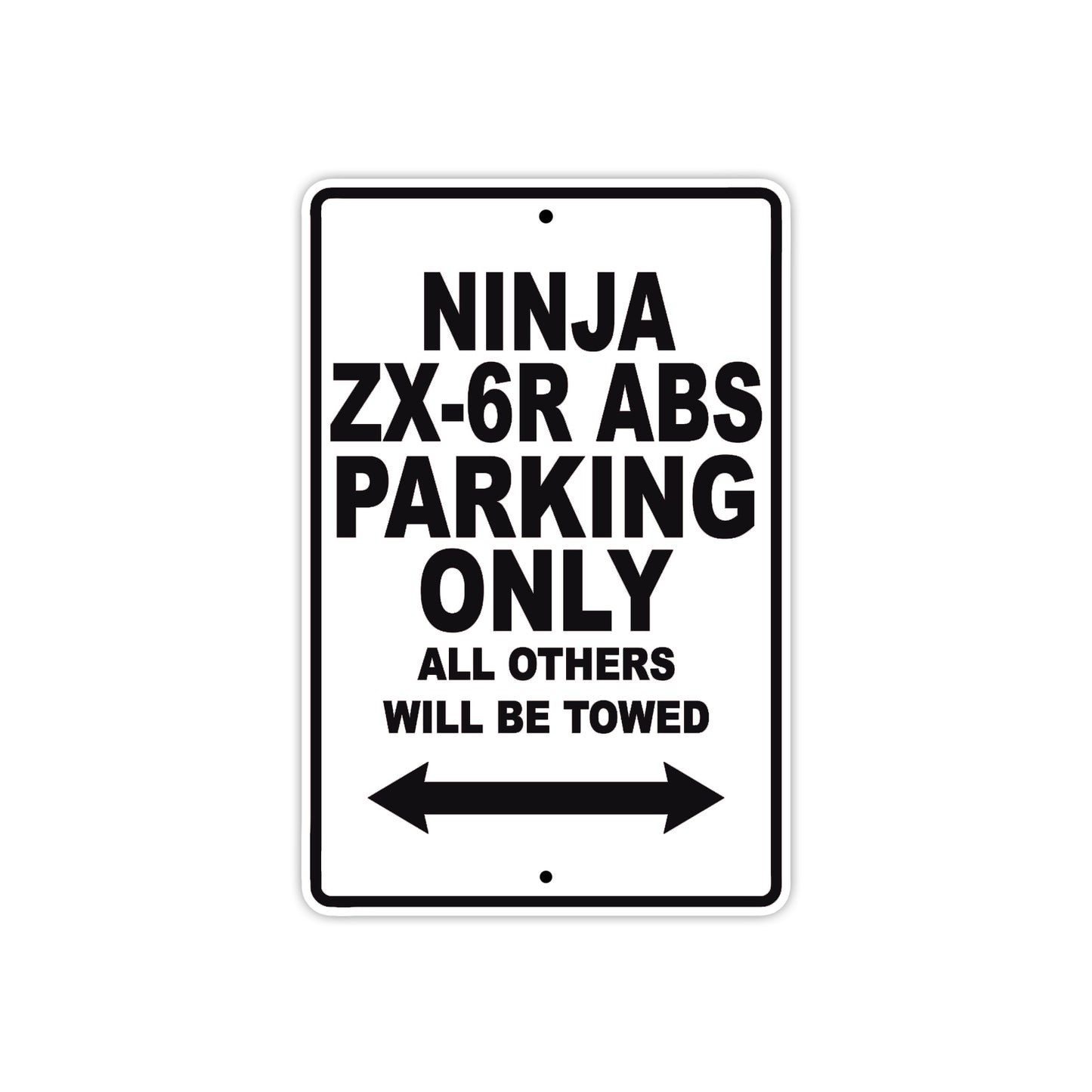 Ninja ZX-6R ABS Motorcycle Parking Only All Others Will Be Towed Aluminum Metal Sign