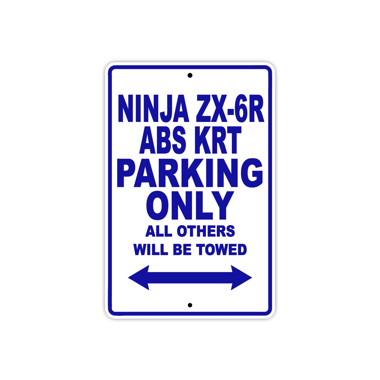Ninja ZX-6R ABS KRT Motorcycle Parking Only All Others Will Be Towed Aluminum Metal Sign