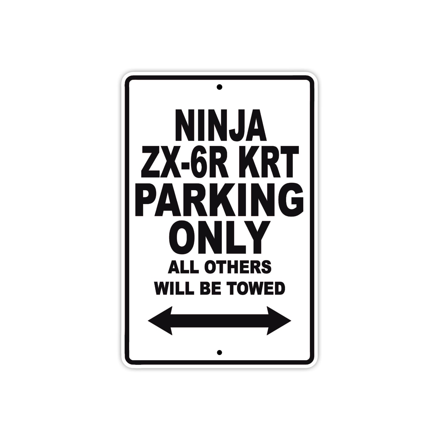 Ninja ZX-6R KRT Motorcycle Parking Only All Others Will Be Towed Aluminum Metal Sign