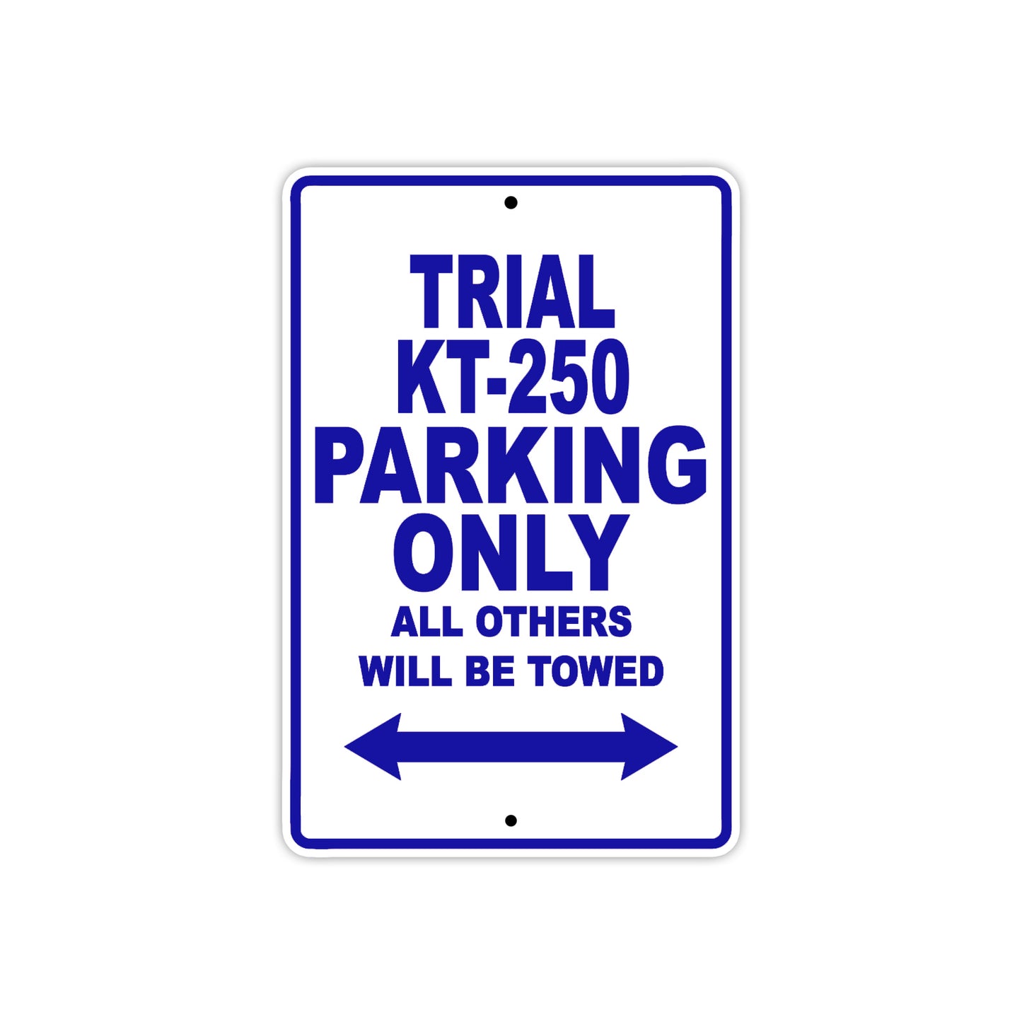 Trial KT-250 Motorcycle Parking Only All Others Will Be Towed Aluminum Metal Sign