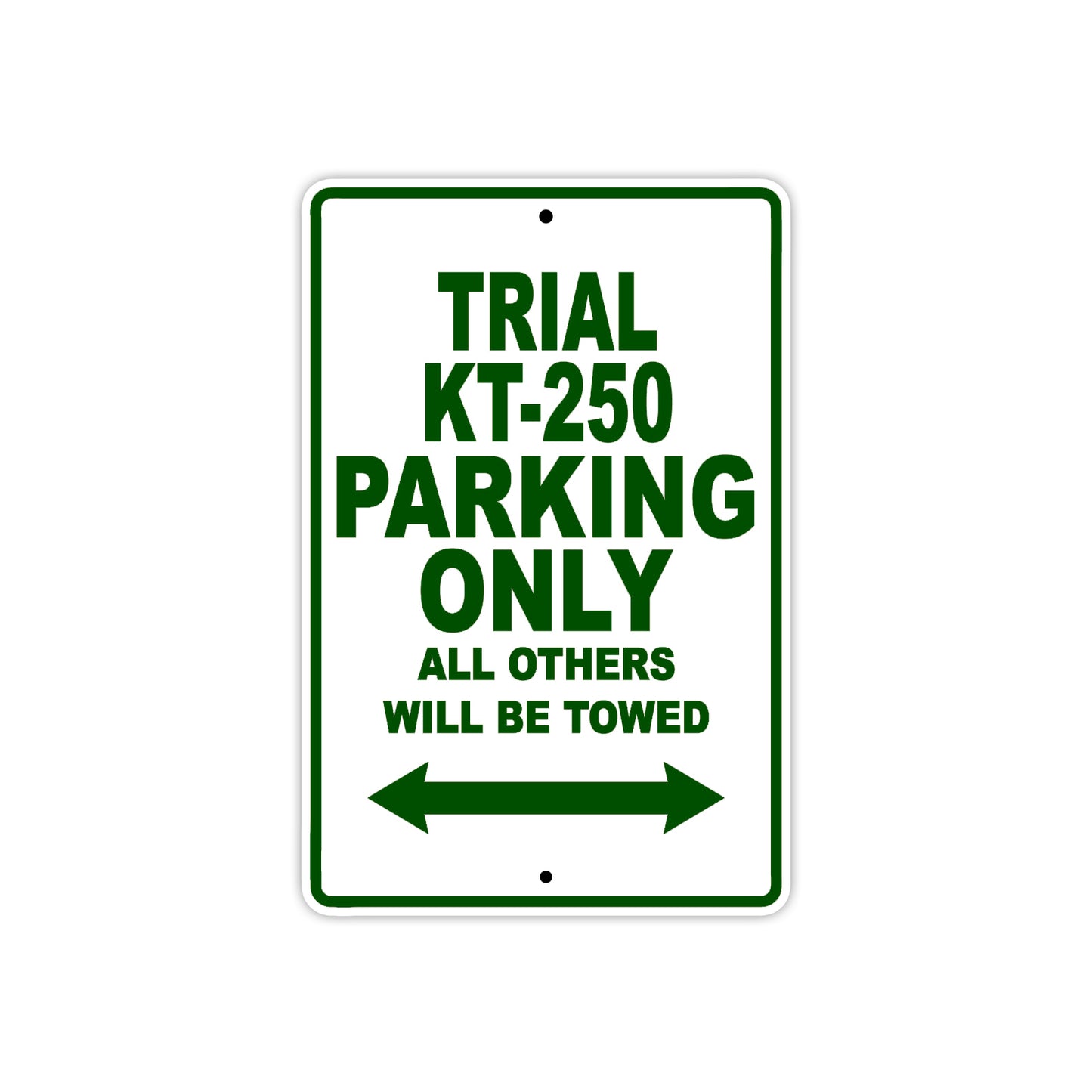 Trial KT-250 Motorcycle Parking Only All Others Will Be Towed Aluminum Metal Sign