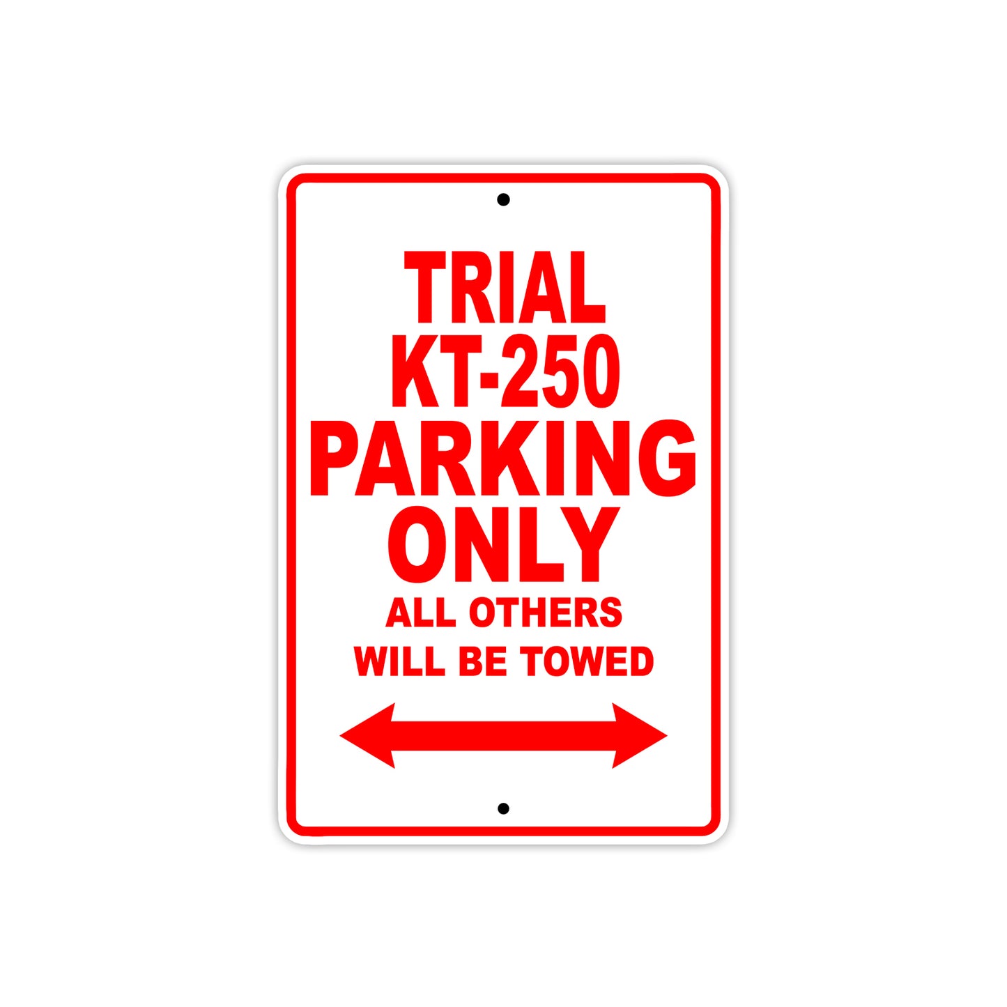 Trial KT-250 Motorcycle Parking Only All Others Will Be Towed Aluminum Metal Sign
