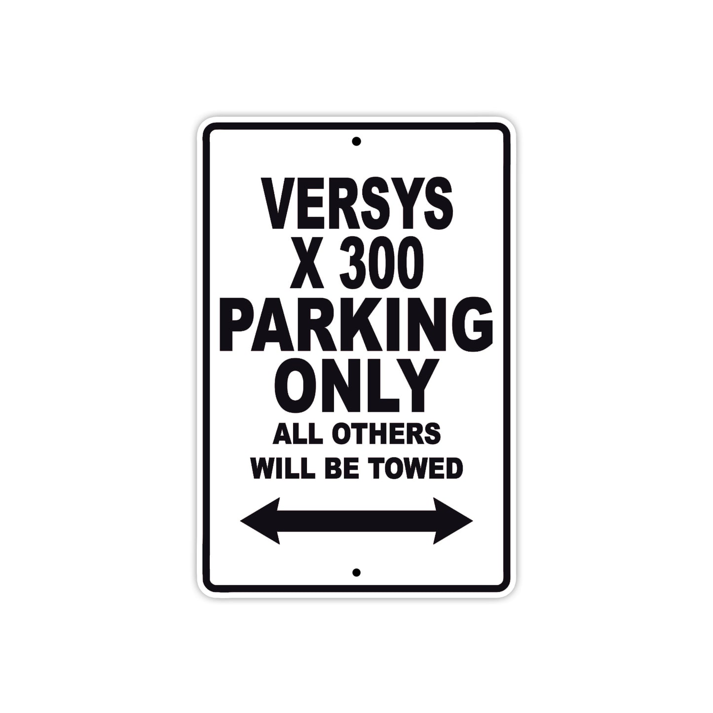 Versys X 300 Motorcycle Parking Only All Others Will Be Towed Aluminum Metal Sign