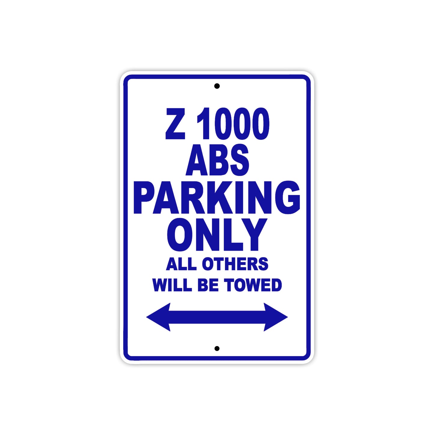 Z 1000 ABS Motorcycle Parking Only All Others Will Be Towed Aluminum Metal Sign