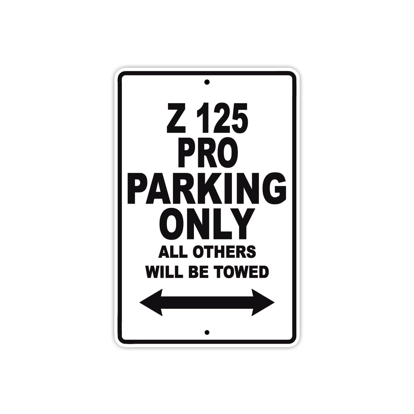 Z 125 Pro Motorcycle Parking Only All Others Will Be Towed Aluminum Metal Sign