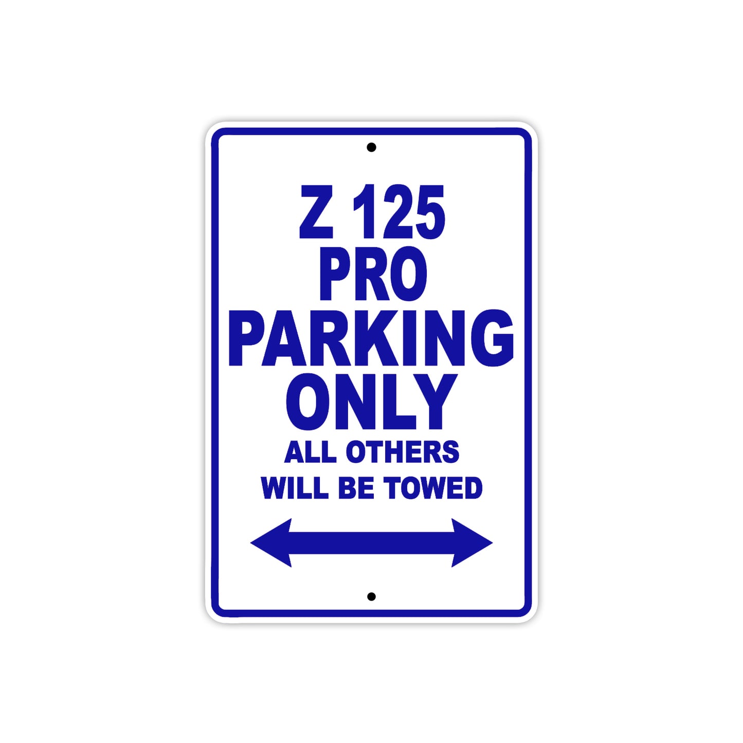 Z 125 Pro Motorcycle Parking Only All Others Will Be Towed Aluminum Metal Sign