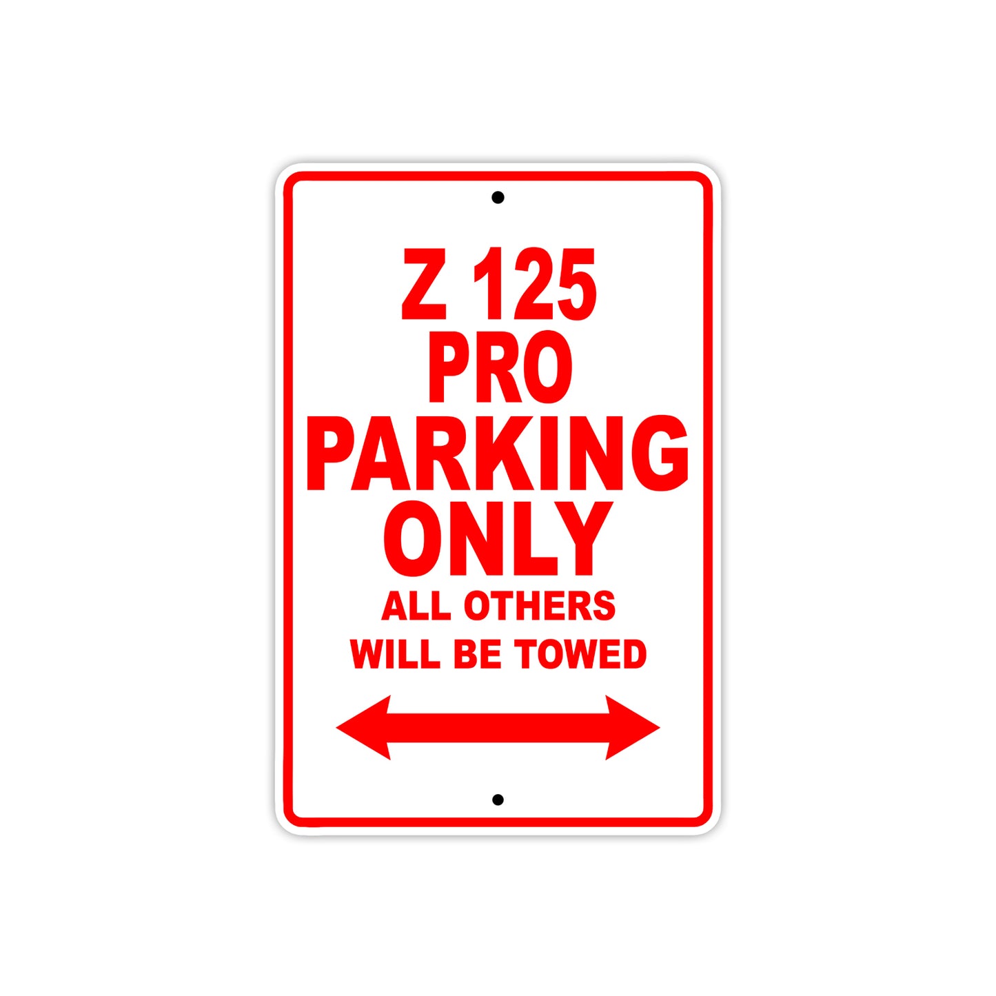 Z 125 Pro Motorcycle Parking Only All Others Will Be Towed Aluminum Metal Sign