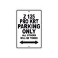 Z 125 Pro KRT Motorcycle Parking Only All Others Will Be Towed Aluminum Metal Sign
