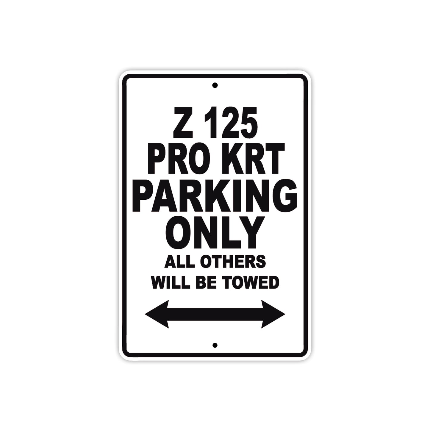 Z 125 Pro KRT Motorcycle Parking Only All Others Will Be Towed Aluminum Metal Sign