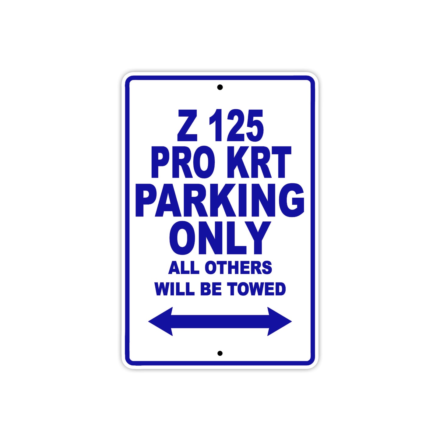 Z 125 Pro KRT Motorcycle Parking Only All Others Will Be Towed Aluminum Metal Sign
