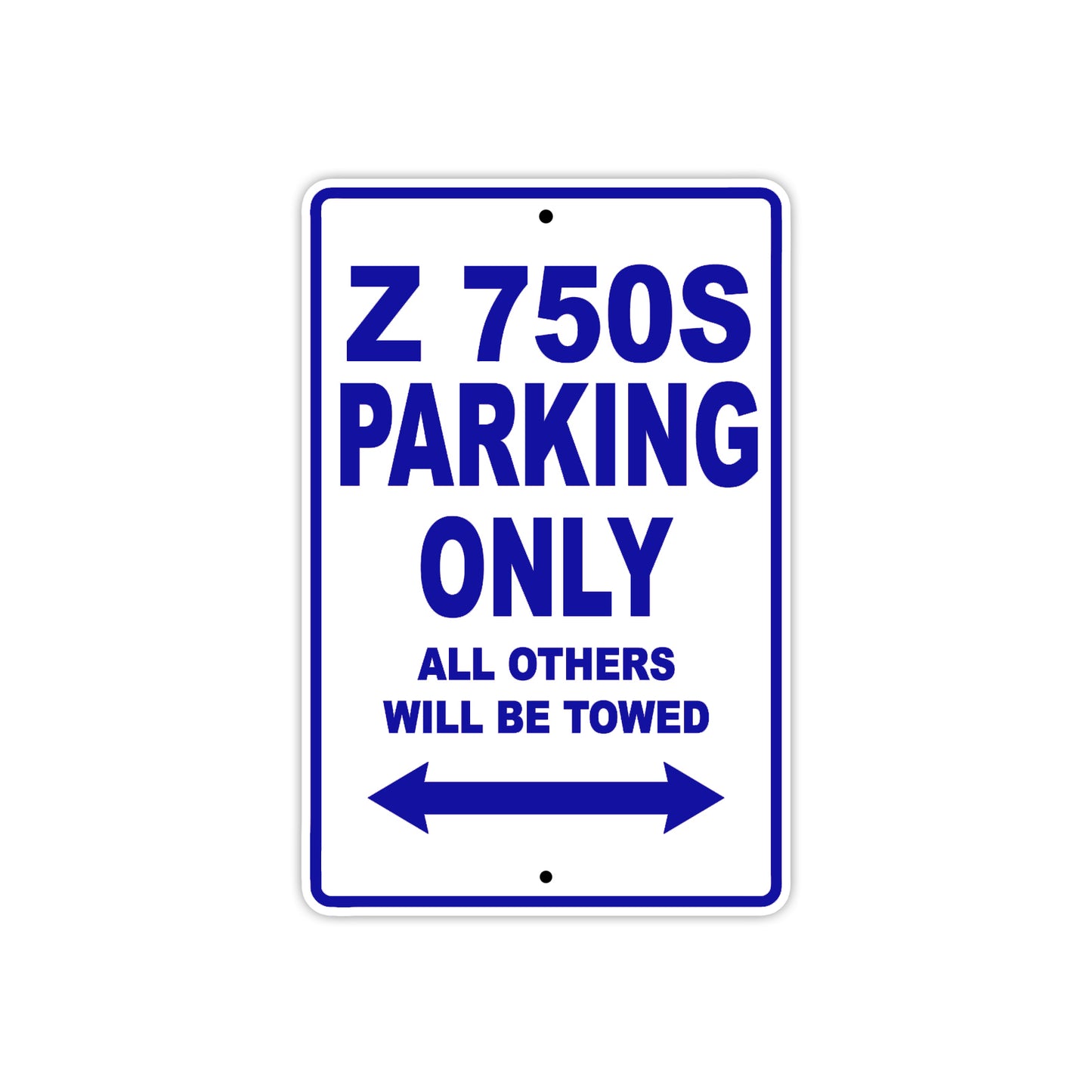 Z 750S Motorcycle Parking Only All Others Will Be Towed Aluminum Metal Sign